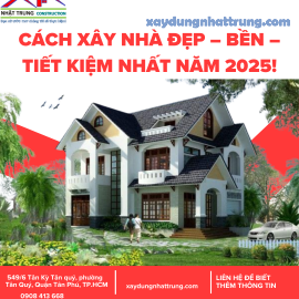 Cách Xây Nhà Đẹp – Bền – Tiết Kiệm Nhất Năm 2025!