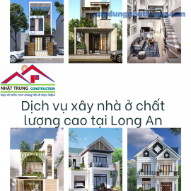 Dịch vụ xây nhà ở chất lượng cao tại Long An