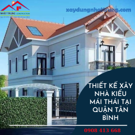 Thiết kế xây nhà kiểu mái thái tại quận Tân Bình